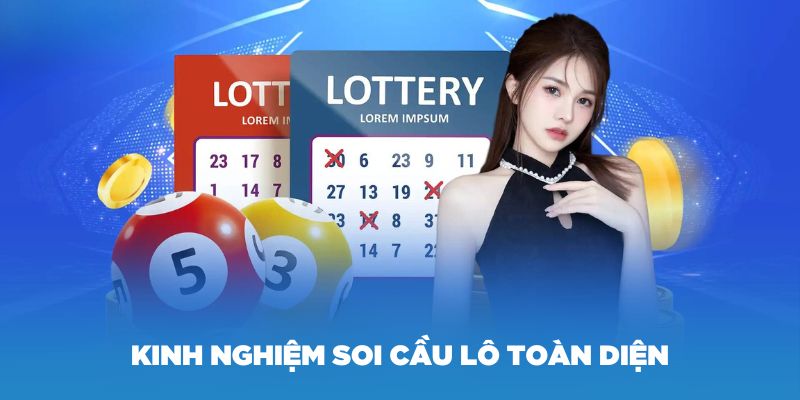 Kinh nghiệm soi cầu lô toàn diện dễ trúng nhất