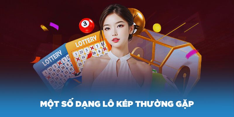 Một số dạng lô kép thường gặp nhất