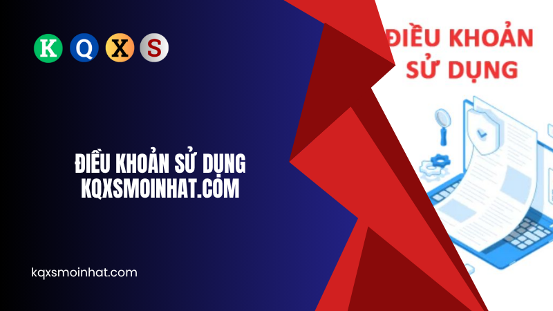 Điều khoản sử dụng KQXSMOINHAT.COM