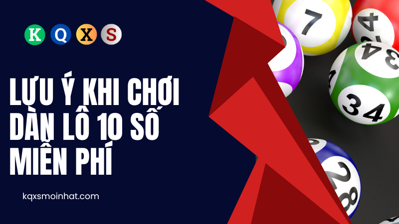 Lưu ý quan trọng khi chơi dàn lô 10 số miễn phí