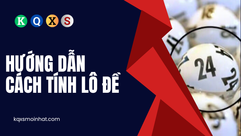 Tổng quan cách tính lô đề