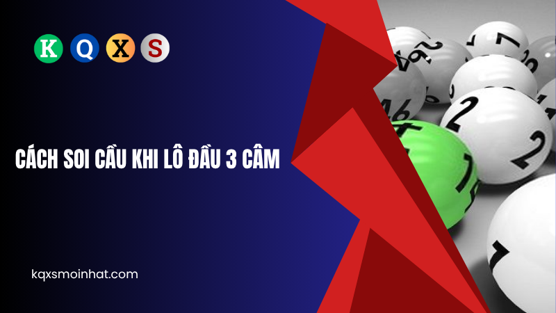 Cách soi cầu khi lô đầu 3 câm