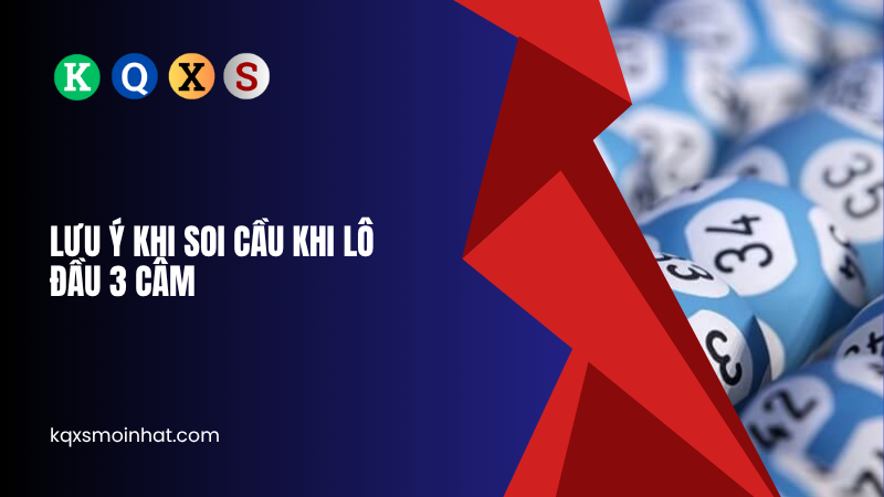 Lưu ý khi đánh lô đầu 3 câm