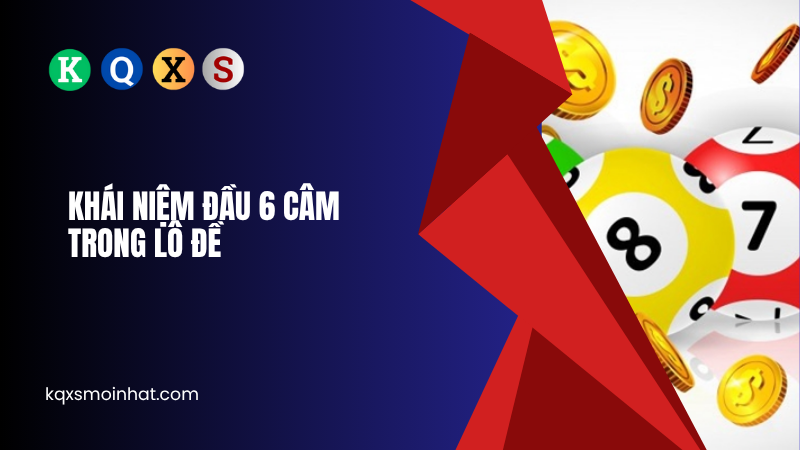 Khái niệm đầu 6 câm trong lô đề