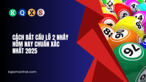 Cách bắt cầu lô 2 nháy hôm nay chuẩn xác nhất 2025