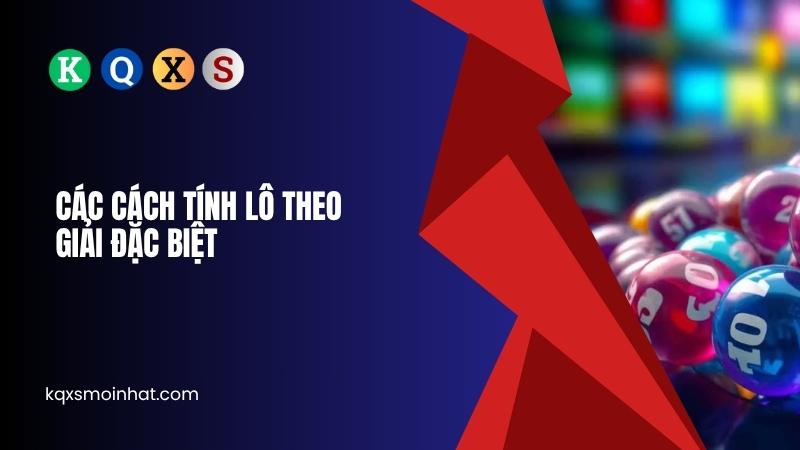 Cách tính lô bằng tổng giải đặc biệt
