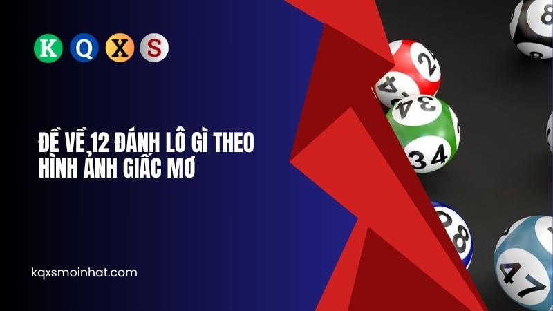 Đề về 12 đánh lô gì theo hình ảnh giấc mơ?