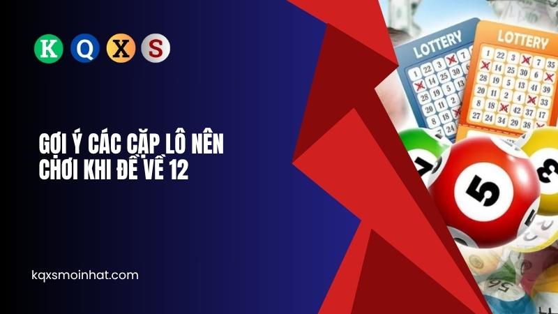 Gợi ý các cặp lô nên chơi khi đề về 12