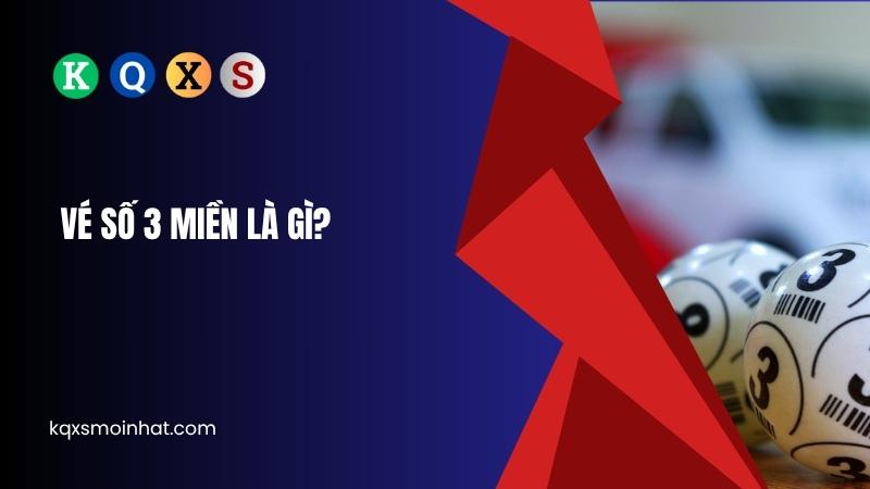 Vé số 3 miền là gì?