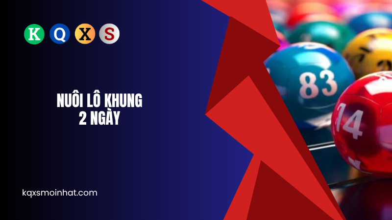 Nuôi lô khung 2 ngày