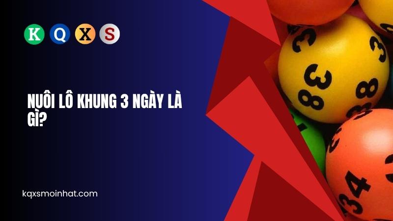 Nuôi lô khung 3 ngày là gì?